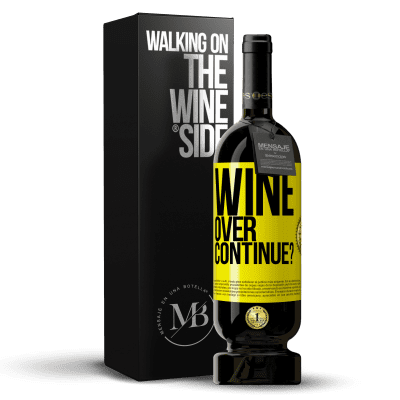 «Wine over. Continue?» Premium Edition MBS® Reserve