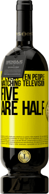 49,95 € Free Shipping | Red Wine Premium Edition MBS® Reserve Of every ten people watching television, five are half Yellow Label. Customizable label Reserve 12 Months Harvest 2014 Tempranillo