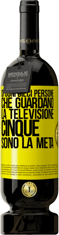 49,95 € Spedizione Gratuita | Vino rosso Edizione Premium MBS® Riserva Di ogni dieci persone che guardano la televisione, cinque sono la metà Etichetta Gialla. Etichetta personalizzabile Riserva 12 Mesi Raccogliere 2015 Tempranillo