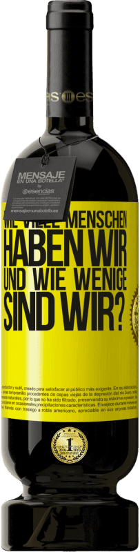 49,95 € Kostenloser Versand | Rotwein Premium Ausgabe MBS® Reserve Wie viele Menschen haben wir und wie wenige sind wir? Gelbes Etikett. Anpassbares Etikett Reserve 12 Monate Ernte 2015 Tempranillo