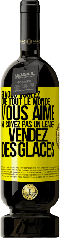 49,95 € Envoi gratuit | Vin rouge Édition Premium MBS® Réserve Si vous voulez que tout le monde vous aime ne soyez pas un leader. Vendez des glaces Étiquette Jaune. Étiquette personnalisable Réserve 12 Mois Récolte 2015 Tempranillo