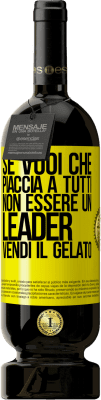 49,95 € Spedizione Gratuita | Vino rosso Edizione Premium MBS® Riserva Se vuoi che piaccia a tutti, non essere un leader. Vendi il gelato Etichetta Gialla. Etichetta personalizzabile Riserva 12 Mesi Raccogliere 2015 Tempranillo