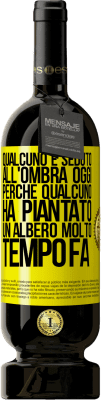 49,95 € Spedizione Gratuita | Vino rosso Edizione Premium MBS® Riserva Qualcuno è seduto all'ombra oggi, perché qualcuno ha piantato un albero molto tempo fa Etichetta Gialla. Etichetta personalizzabile Riserva 12 Mesi Raccogliere 2015 Tempranillo