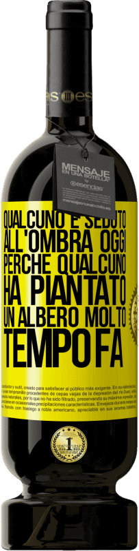 49,95 € Spedizione Gratuita | Vino rosso Edizione Premium MBS® Riserva Qualcuno è seduto all'ombra oggi, perché qualcuno ha piantato un albero molto tempo fa Etichetta Gialla. Etichetta personalizzabile Riserva 12 Mesi Raccogliere 2016 Tempranillo