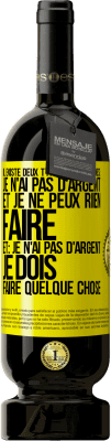 49,95 € Envoi gratuit | Vin rouge Édition Premium MBS® Réserve Il existe deux types de personnes: Je n'ai pas d'argent et je ne peux rien faire; et: Je n'ai pas d'argent, je dois faire quelqu Étiquette Jaune. Étiquette personnalisable Réserve 12 Mois Récolte 2015 Tempranillo