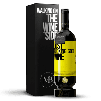 «Just fucking good wine» Premium Edition MBS® Reserve