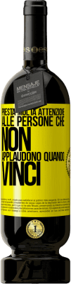 49,95 € Spedizione Gratuita | Vino rosso Edizione Premium MBS® Riserva Presta molta attenzione alle persone che non applaudono quando vinci Etichetta Gialla. Etichetta personalizzabile Riserva 12 Mesi Raccogliere 2014 Tempranillo