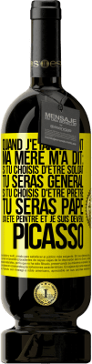 49,95 € Envoi gratuit | Vin rouge Édition Premium MBS® Réserve Quand j'étais enfant, ma mère m'a dit: si tu choisis d'être soldat tu seras général. Si tu choisis d'être prêtre tu seras Pape. Étiquette Jaune. Étiquette personnalisable Réserve 12 Mois Récolte 2015 Tempranillo