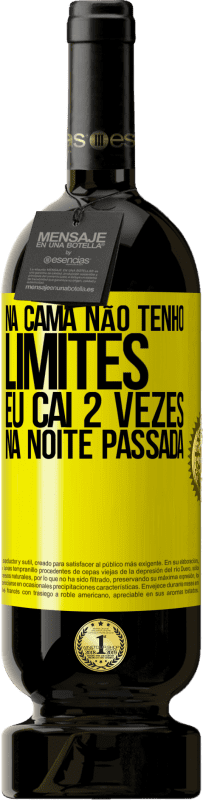 49,95 € Envio grátis | Vinho tinto Edição Premium MBS® Reserva Na cama não tenho limites. Eu caí 2 vezes na noite passada Etiqueta Amarela. Etiqueta personalizável Reserva 12 Meses Colheita 2015 Tempranillo