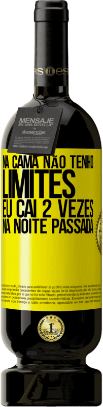 49,95 € Envio grátis | Vinho tinto Edição Premium MBS® Reserva Na cama não tenho limites. Eu caí 2 vezes na noite passada Etiqueta Amarela. Etiqueta personalizável Reserva 12 Meses Colheita 2016 Tempranillo