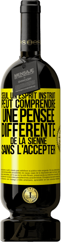 49,95 € Envoi gratuit | Vin rouge Édition Premium MBS® Réserve Seul un esprit instruit peut comprendre une pensée différente de la sienne sans l'accepter Étiquette Jaune. Étiquette personnalisable Réserve 12 Mois Récolte 2015 Tempranillo