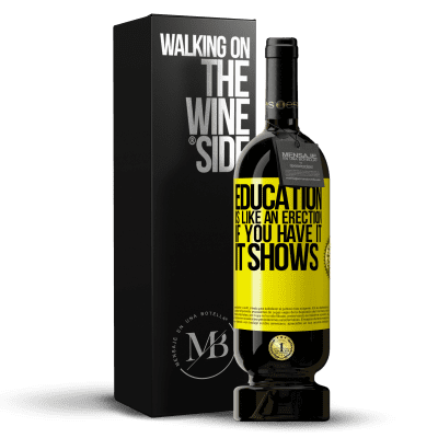 «Education is like an erection. If you have it, it shows» Premium Edition MBS® Reserve