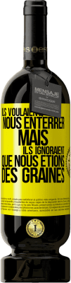 49,95 € Envoi gratuit | Vin rouge Édition Premium MBS® Réserve Ils voulaient nous enterrer. Mais ils ignoraient que nous étions des graines Étiquette Jaune. Étiquette personnalisable Réserve 12 Mois Récolte 2015 Tempranillo