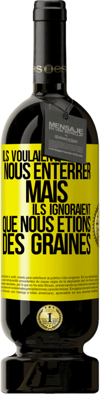 49,95 € Envoi gratuit | Vin rouge Édition Premium MBS® Réserve Ils voulaient nous enterrer. Mais ils ignoraient que nous étions des graines Étiquette Jaune. Étiquette personnalisable Réserve 12 Mois Récolte 2015 Tempranillo