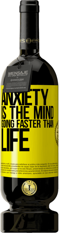 49,95 € Free Shipping | Red Wine Premium Edition MBS® Reserve Anxiety is the mind going faster than life Yellow Label. Customizable label Reserve 12 Months Harvest 2016 Tempranillo