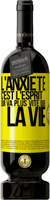 49,95 € Envoi gratuit | Vin rouge Édition Premium MBS® Réserve L'anxiété c'est l'esprit qui va plus vite que la vie Étiquette Jaune. Étiquette personnalisable Réserve 12 Mois Récolte 2014 Tempranillo