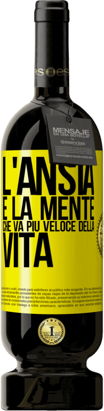 49,95 € Spedizione Gratuita | Vino rosso Edizione Premium MBS® Riserva L'ansia è la mente che va più veloce della vita Etichetta Gialla. Etichetta personalizzabile Riserva 12 Mesi Raccogliere 2015 Tempranillo