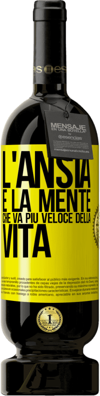 49,95 € Spedizione Gratuita | Vino rosso Edizione Premium MBS® Riserva L'ansia è la mente che va più veloce della vita Etichetta Gialla. Etichetta personalizzabile Riserva 12 Mesi Raccogliere 2016 Tempranillo