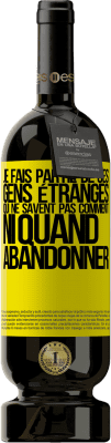 49,95 € Envoi gratuit | Vin rouge Édition Premium MBS® Réserve Je fais partie de ces gens étranges qui ne savent pas comment ni quand abandonner Étiquette Jaune. Étiquette personnalisable Réserve 12 Mois Récolte 2015 Tempranillo