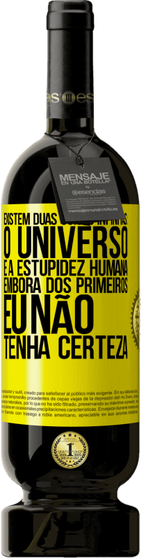 49,95 € Envio grátis | Vinho tinto Edição Premium MBS® Reserva Existem duas coisas infinitas: o universo e a estupidez humana. Embora dos primeiros eu não tenha certeza Etiqueta Amarela. Etiqueta personalizável Reserva 12 Meses Colheita 2016 Tempranillo