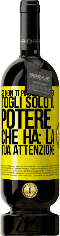 49,95 € Spedizione Gratuita | Vino rosso Edizione Premium MBS® Riserva Se non ti piace qualcosa, togli solo il potere che ha: la tua attenzione Etichetta Gialla. Etichetta personalizzabile Riserva 12 Mesi Raccogliere 2015 Tempranillo