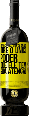 49,95 € Envio grátis | Vinho tinto Edição Premium MBS® Reserva Se você não gosta de algo, tire o único poder que ele tem: sua atenção Etiqueta Amarela. Etiqueta personalizável Reserva 12 Meses Colheita 2016 Tempranillo