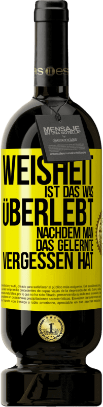 49,95 € Kostenloser Versand | Rotwein Premium Ausgabe MBS® Reserve Weisheit ist das, was überlebt, nachdem man das Gelernte vergessen hat Gelbes Etikett. Anpassbares Etikett Reserve 12 Monate Ernte 2015 Tempranillo