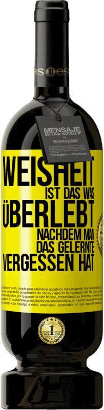 49,95 € Kostenloser Versand | Rotwein Premium Ausgabe MBS® Reserve Weisheit ist das, was überlebt, nachdem man das Gelernte vergessen hat Gelbes Etikett. Anpassbares Etikett Reserve 12 Monate Ernte 2016 Tempranillo