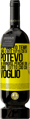 49,95 € Spedizione Gratuita | Vino rosso Edizione Premium MBS® Riserva Per molto tempo sono stato tutto ciò che potevo. Un brindisi, perché ora sono tutto ciò che voglio Etichetta Gialla. Etichetta personalizzabile Riserva 12 Mesi Raccogliere 2014 Tempranillo