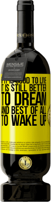 49,95 € 送料無料 | 赤ワイン プレミアム版 MBS® 予約する 生きることが良ければ、目を覚ますことは夢を見ること、そして何よりも良いことです 黄色のラベル. カスタマイズ可能なラベル 予約する 12 月 収穫 2015 Tempranillo