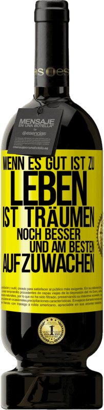 49,95 € Kostenloser Versand | Rotwein Premium Ausgabe MBS® Reserve Wenn es gut ist zu leben, ist träumen noch besser, und am besten aufzuwachen Gelbes Etikett. Anpassbares Etikett Reserve 12 Monate Ernte 2015 Tempranillo