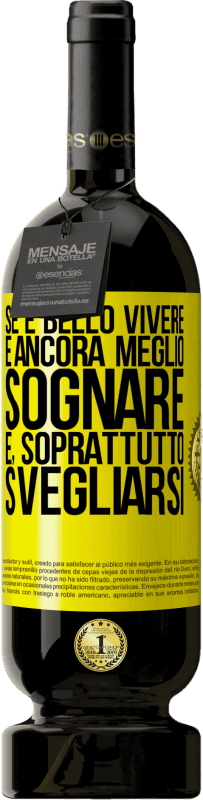 49,95 € Spedizione Gratuita | Vino rosso Edizione Premium MBS® Riserva Se è bello vivere, è ancora meglio sognare e, soprattutto, svegliarsi Etichetta Gialla. Etichetta personalizzabile Riserva 12 Mesi Raccogliere 2015 Tempranillo