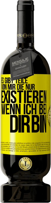 49,95 € Kostenloser Versand | Rotwein Premium Ausgabe MBS® Reserve Es gibt Teile von mir, die nur existieren, wenn ich bei dir bin Gelbes Etikett. Anpassbares Etikett Reserve 12 Monate Ernte 2015 Tempranillo