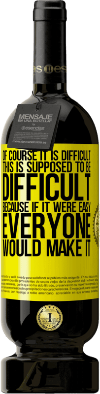 49,95 € 免费送货 | 红酒 高级版 MBS® 预订 当然很难。这应该很难，因为如果这很容易，每个人都会做到 黄色标签. 可自定义的标签 预订 12 个月 收成 2016 Tempranillo