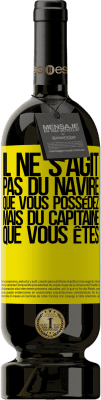 49,95 € Envoi gratuit | Vin rouge Édition Premium MBS® Réserve Il ne s'agit pas du navire que vous possédez, mais du capitaine que vous êtes Étiquette Jaune. Étiquette personnalisable Réserve 12 Mois Récolte 2015 Tempranillo