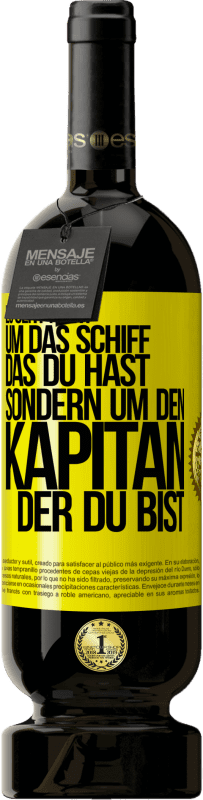 49,95 € Kostenloser Versand | Rotwein Premium Ausgabe MBS® Reserve Es geht nicht um das Schiff, das du hast, sondern um den Kapitän, der du bist Gelbes Etikett. Anpassbares Etikett Reserve 12 Monate Ernte 2015 Tempranillo