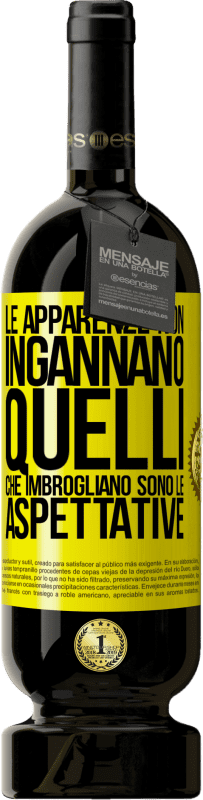 49,95 € Spedizione Gratuita | Vino rosso Edizione Premium MBS® Riserva Le apparenze non ingannano. Quelli che imbrogliano sono le aspettative Etichetta Gialla. Etichetta personalizzabile Riserva 12 Mesi Raccogliere 2015 Tempranillo