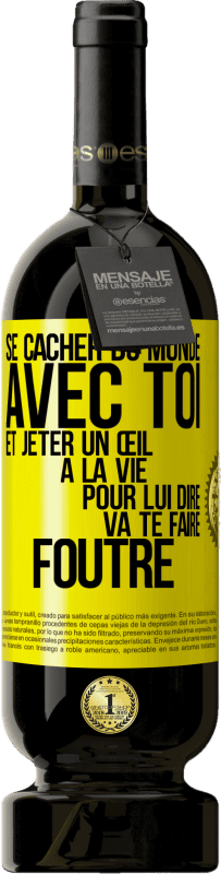 49,95 € Envoi gratuit | Vin rouge Édition Premium MBS® Réserve Se cacher du monde avec toi et jeter un œil à la vie pour lui dire va te faire foutre Étiquette Jaune. Étiquette personnalisable Réserve 12 Mois Récolte 2015 Tempranillo