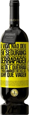 49,95 € Envio grátis | Vinho tinto Edição Premium MBS® Reserva A vida não deve ser uma viagem ao túmulo com a intenção de chegar em segurança com um corpo bonito e bem preservado, mas sim Etiqueta Amarela. Etiqueta personalizável Reserva 12 Meses Colheita 2016 Tempranillo