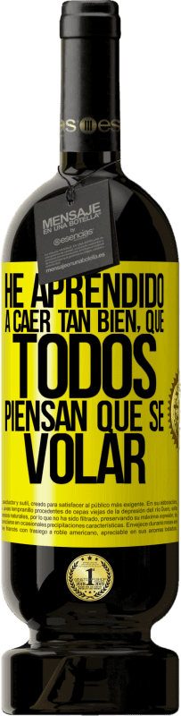 49,95 € 免费送货 | 红酒 高级版 MBS® 预订 我学会了摔得很好，每个人都以为我会飞 黄色标签. 可自定义的标签 预订 12 个月 收成 2016 Tempranillo
