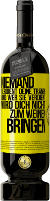 49,95 € Kostenloser Versand | Rotwein Premium Ausgabe MBS® Reserve Niemand verdient deine Tränen, und wer sie verdient, wird dich nicht zum Weinen bringen Gelbes Etikett. Anpassbares Etikett Reserve 12 Monate Ernte 2014 Tempranillo