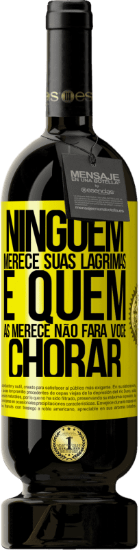 49,95 € Envio grátis | Vinho tinto Edição Premium MBS® Reserva Ninguém merece suas lágrimas, e quem as merece não fará você chorar Etiqueta Amarela. Etiqueta personalizável Reserva 12 Meses Colheita 2015 Tempranillo