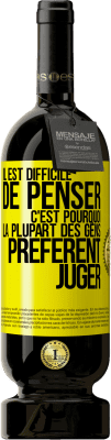 49,95 € Envoi gratuit | Vin rouge Édition Premium MBS® Réserve Il est difficile de penser. C'est pourquoi la plupart des gens préfèrent juger Étiquette Jaune. Étiquette personnalisable Réserve 12 Mois Récolte 2015 Tempranillo