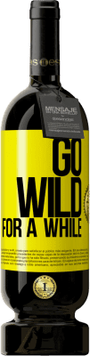 49,95 € Бесплатная доставка | Красное вино Premium Edition MBS® Бронировать Go wild for a while Желтая этикетка. Настраиваемая этикетка Бронировать 12 Месяцы Урожай 2016 Tempranillo