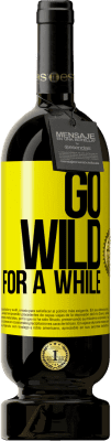49,95 € 免费送货 | 红酒 高级版 MBS® 预订 Go wild for a while 黄色标签. 可自定义的标签 预订 12 个月 收成 2014 Tempranillo