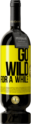 49,95 € Free Shipping | Red Wine Premium Edition MBS® Reserve Go wild for a while Yellow Label. Customizable label Reserve 12 Months Harvest 2015 Tempranillo