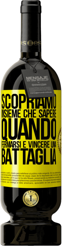 49,95 € Spedizione Gratuita | Vino rosso Edizione Premium MBS® Riserva Scopriamo insieme che sapere quando fermarsi è vincere una battaglia Etichetta Gialla. Etichetta personalizzabile Riserva 12 Mesi Raccogliere 2015 Tempranillo