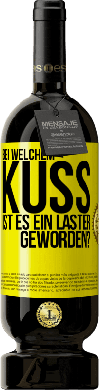 49,95 € Kostenloser Versand | Rotwein Premium Ausgabe MBS® Reserve Bei welchem Kuss ist es ein Laster geworden? Gelbes Etikett. Anpassbares Etikett Reserve 12 Monate Ernte 2015 Tempranillo