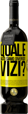 49,95 € Spedizione Gratuita | Vino rosso Edizione Premium MBS® Riserva quale bacio siamo diventati vizi? Etichetta Gialla. Etichetta personalizzabile Riserva 12 Mesi Raccogliere 2016 Tempranillo