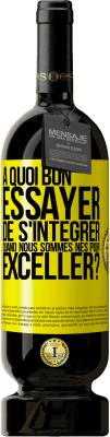 49,95 € Envoi gratuit | Vin rouge Édition Premium MBS® Réserve À quoi bon essayer de s'intégrer quand nous sommes nés pour exceller? Étiquette Jaune. Étiquette personnalisable Réserve 12 Mois Récolte 2014 Tempranillo